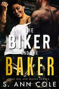 The Biker and the Baker (Oil and Water #4) by S. Ann Cole