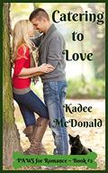 Catering to Love: (PAWS for Romance #2) by Kadee McDonald