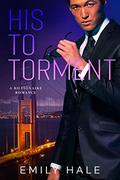 His To Torment: A Billionaire Romance (Lee Family Billionaires #3) by Emily Hale