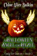 A Halloween Angel For Hazel (Candy For Demons #3) by Chloe Alice Balkin