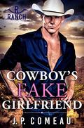 Cowboy's Fake Girlfriend by J.P. Comeau
