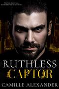 Ruthless Captor: A Mafia Romance (Corrupt Minds #3) by Camille Alexander