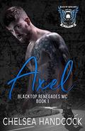 Axel: Blacktop Renegades (BRMC #1) by Chelsea Handcock