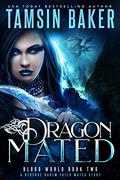 Dragon Mated: A Fated Mates Reverse Harem story (Blood World #2) by Rebecca Frank