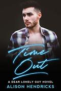 Time Out (Dear Lonely Guy #2) by Alison Hendricks