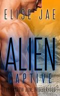 Alien Captive: A Reverse Harem Alien Romance (The Shadow Zone Brotherhood #4) by Elise Jae