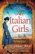 The Italian Girls: Absolutely gripping and heartbreaking World War 2 historical fiction by Debbie Rix