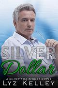 Silver Dollar: An over 40 romance novel (Silver Fox Resort #2) by Lyz Kelley