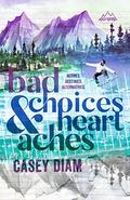 Bad Choices and Heartaches (Alpen Springs) (Alpen Springs #2) by Casey Diam