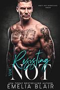 Resisting You Not (Dirty Hot Resistance #5) by Emelia Blair