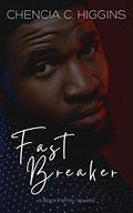 Fast Breaker (Black Family Saga #2) by Chencia C. Higgins