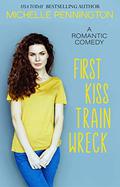 First Kiss Train Wreck: A Sweet Romantic Comedy Novella (The Shaped by Love #3) by Michelle Pennington