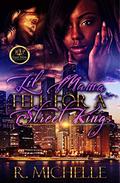 LIL MAMA FELL FOR A STREET KING by R. Michelle
