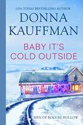 Baby, It's Cold Outside (Men of Rogues Hollow) by Donna Kauffman