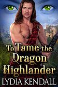 To Tame the Dragon Highlander: A Steamy Scottish Historical Romance Novel by Cobalt Fairy