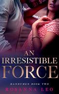 An Irresistible Force (Handymen #2) by Rosanna Leo