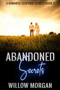 Abandoned Secrets by Willow Morgan