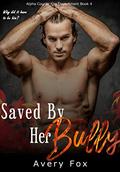 Saved by her Bully: An Alpha Firefighter, Curvy Girl, Second Chance, Bully Romance (Alpha County Fire Department #4) by Avery Fox