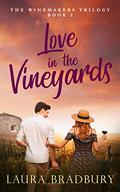 Love in the Vineyards (The Winemakers Trilogy #2) by Laura Bradbury