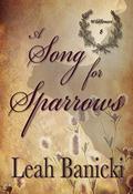 A Song for Sparrows: Western Romance on the Frontier (Wildflowers #8) by Leah Banicki