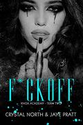F*ck Off: Knox Academy - Term 2 by Crystal North, Jaye Cox