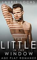 The Little in the Window: An Age Play M/m Romance by Laurie Lochs