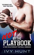 Not by the Playbook (Wrong Place, Right Time #1) by Ivy Hunt