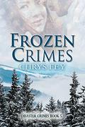 Frozen Crimes (Disaster Crimes #4) by Chrys Fey