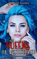 The Queens of Wonderland (Blue In Wonderland #3) by Joanne Ganci