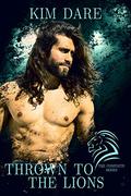 Thrown to the Lions: The Complete Series by Kim Dare