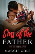 Sins of the Father: A Forbidden Love/Soul Mate/Billionaire Romance by Maggie Cole