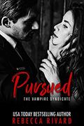 Pursued: A Vampire Syndicate Paranormal Romance (The Vampire Syndicate #1) by Rebecca Rivard