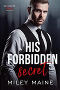 His Forbidden Secret by Miley Maine