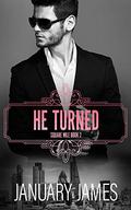 He Turned: An enemies to lovers second chance romance by January James
