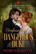 Confessions of a Dangerous Duke (On His Majesty's Secret Service #3) by Patricia Barletta