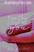 The Closer I Get to You by Erin B