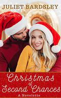 Christmas of Second Chances: A Sweet Second Chance Holiday Romance Novelette by Juliet Bardsley
