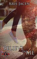 Believe in Me (Special Forces: Operation Alpha) by Kris Jacen
