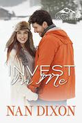 INVEST IN ME: Enemies to Lovers (Big Sky Dreamers #1) by Nan Dixon