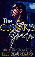The Cloak's Shadow (The Cloaked #1) by Elle Beauregard