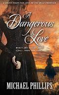 A Dangerous Love (Mercy and Eagleflight #2) by Michael R. Phillips