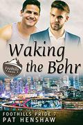 Waking the Behr (Foothills Pride #7) by Pat Henshaw