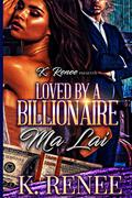 Loved By A Billionaire: Ma Lai by K. Renee