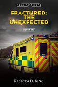 Fractured: The Unexpected: Medical Romance Story (Hearing Sirens #4) by Rebecca D. King