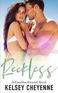 Reckless (Carolina Coastal #3) by Kelsey Cheyenne
