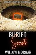Buried Secrets (Secrets #4) by Willow Morgan