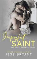Imperfect Saint (All Saints Security Series) by Jess Bryant