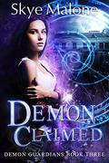 Demon Claimed (Demon Guardians #3) by Skye Malone