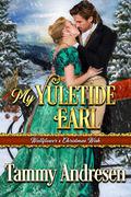 My Yuletide Earl: Regency Romance by Tammy Andresen