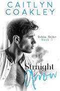 Straight Arrow (Tobin Tribe #5) by Caitlyn Coakley